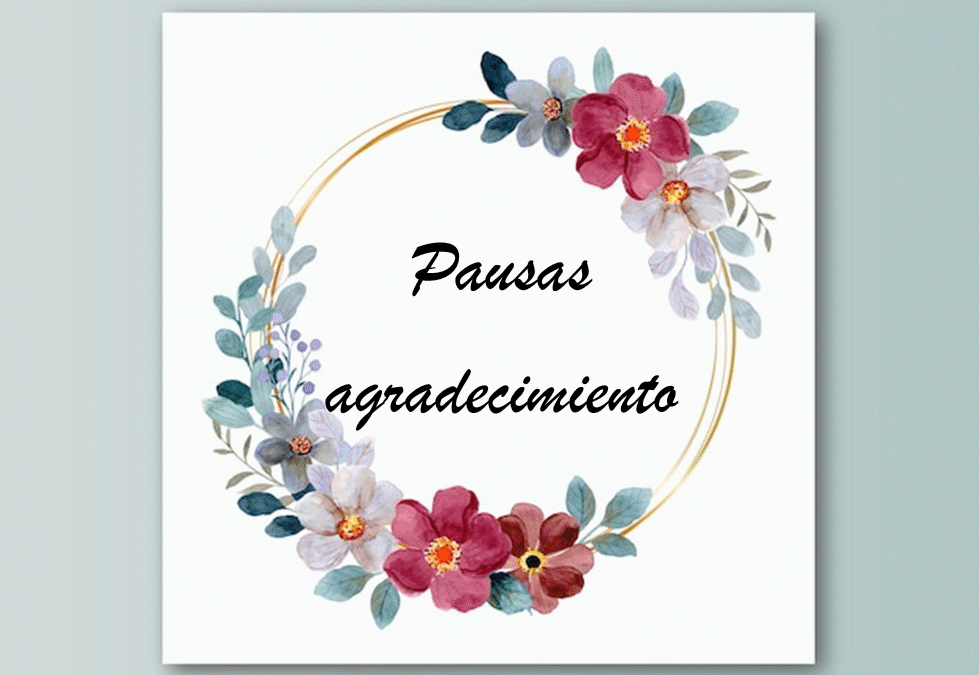 Las pausas de gratitud: un pequeño entrenamiento que puede cambiar tu día